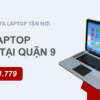 sửa laptop uy tín tại quận 9